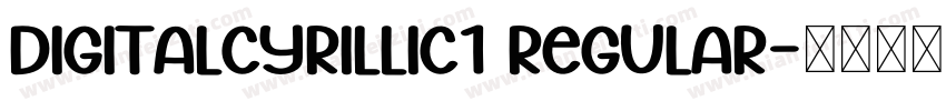 DigitalCyrillic1 Regular字体转换